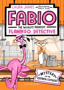 Book Cover to Fabio The Worlds Greatest Flamingo Detective: Mystery on the Ostrich Express by Laura James and Emily Fox