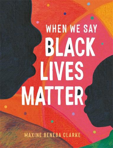 When we say Black Lives matters Maxine Beneba Clarke